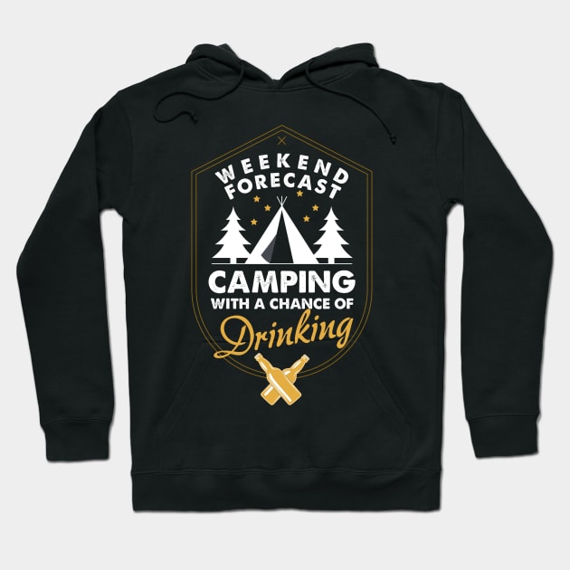 Camping Shirt Camp Beer Bottle Campfire T-shirt Weekend Forecast Camping with a Chance of Drinking Hoodie by johnii1422